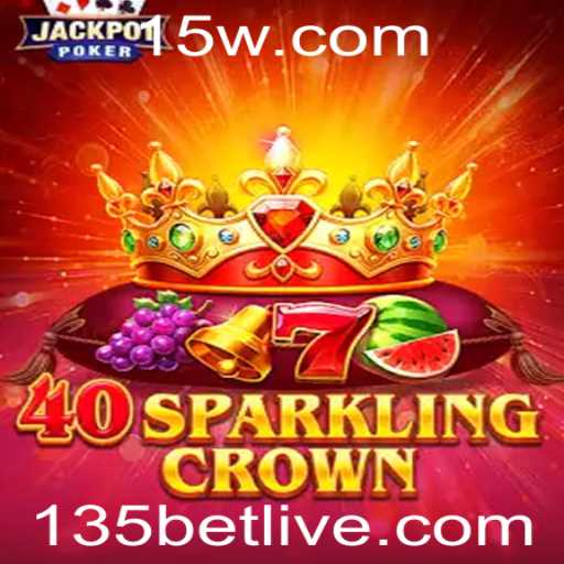 Descubra a Aventura do Jogo 40SparklingCrown no Universo de 135bet